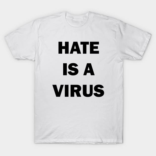 Hate is a virus T-Shirt by valentinahramov